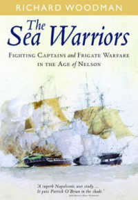 The Sea Warriors : Fighting Captains and Frigate Warfare in the Age of Nelson