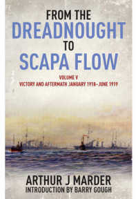 From the Dreadnought to Scapa Flow : Victory and Aftermath January 1918-june 1919 〈5〉