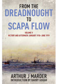 From the Dreadnought to Scapa Flow : Victory and Aftermath January 1918-june 1919 〈5〉