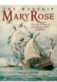 The Warship Mary Rose : The Life & Times of King Henry Viiis Flagship