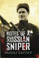 Notes of a Russian Sniper : Vassili Zaitsev and the Battle of Stalingrad