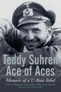 Teddy Suhren， Ace of Aces: Memoirs of a U-boat Rebel -- Hardback