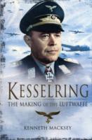 Kesselring : The Making of the Luftwaffe （Reprint）