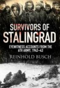 Survivors of Stalingrad : Eyewitness Accounts from the Sixth Army, 19421943