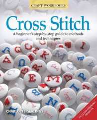 Cross Stitch : A Beginner's Step-by-Step Guide to Methods and Techniques (Craft Workbooks)