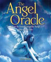 The Angel Oracle : How to Bring Angelic Help into Your Life