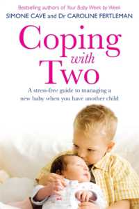 Coping with Two : A Stress-free Guide to Managing a New Baby When You Have Another Child