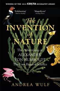 アンドレア・ウルフ『フンボルトの冒険　自然という〈生命の網〉の発明』（原書）<br>The Invention of Nature : The Adventures of Alexander von Humboldt, the Lost Hero of Science: Costa & Royal Society Prize Winner