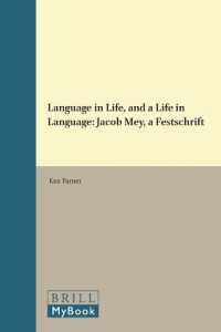 Language in Life, and a Life in Language : Jacob Mey - a Festschrift (Studies in Pragmatics)