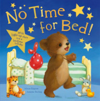 No Time for Bed! -- Novelty book
