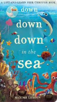 Down Down Down in the Sea : A lift-and-learn peek-through book (A Lift-and-learn Peek-through Book)