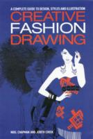 Creative Fashion Drawing : A Complete Guide to Design and Illustration Styles (Essential Guide to Drawing)