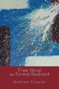 Free Verse as Formal Restraint : An Alternative to Metrical Conventions in Twentieth-Century Poetic Structure