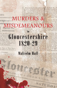 Murders & Misdemeanours in Gloucestershire 1820-29 (Murders & Misdemeanours)