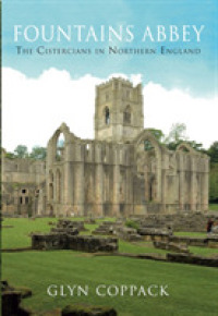 Fountains Abbey : The Cistercians in Northern England （UK）