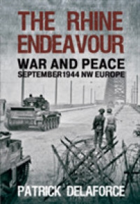 The Rhine Endeavour : War and Peace September 1944 Nw Europe