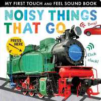 Noisy Things That Go (My First Touch and Feel Sound Book) （Board Book）