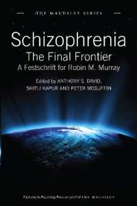 統合失調症：ロビン・マレー記念論文集<br>Schizophrenia : The Final Frontier - a Festschrift for Robin M. Murray (Maudsley Series)