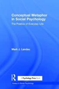 社会心理学における概念的メタファー：日常生活の詩学<br>Conceptual Metaphor in Social Psychology : The Poetics of Everyday Life (Essays in Social Psychology)