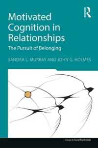 親密性における動機づけられた認知<br>Motivated Cognition in Relationships : The Pursuit of Belonging (Essays in Social Psychology)
