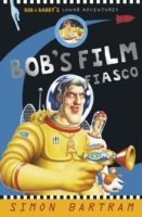 Bob's Film Fiasco : Bob and Barry's Lunar Adventures (Bartram, Simon Series) -- Paperback / softback