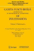 数理天文学の原理<br>Ganita-Yukti-Bhasa (Rationales in Mathematical Astronomy) of Jyesthadeva - Volume I : Mathematics, Volume II : Astronomy (Sources and Studies in the History of Mathematics and Physical Sciences)