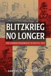 Blitzkreig No Longer : The German Wehrmacht in Battle， 1943 -- Hardbac
