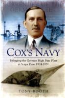Cox's Navy: Salvaging the German High Seas Fleet at Scapa Flow 1924-1931
