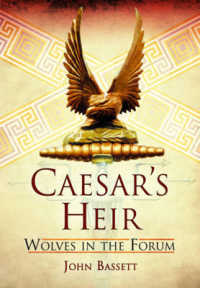 Caesars Heir : Wolves in the Forum