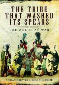 Tribe That Washed its Spears: the Zulu at War
