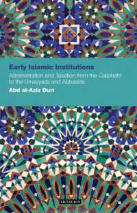 Early Islamic Institutions : Administration and Taxation from the Caliphate to the Umayyads and Abbasids (Contemporary Arab Scholarship in the Social Sciences)