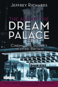 1930年代イギリスにおける映画と社会（新版）<br>The Age of the Dream Palace : Cinema and Society in 1930s Britain (Cinema and Society)