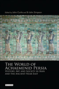 The World of Achaemenid Persia : History, Art and Society in Iran and the Ancient Near East