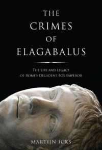 エラガバルスの犯罪<br>The Crimes of Elagabalus: The Life and Legacy of Rome's Decadent Boy Emperor