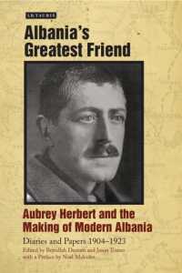Albania's Greatest Friend : Aubrey Herbert and the Making of Modern Albania: Diaries and Papers 1904-1923