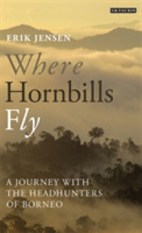 Where Hornbills Fly : A Journey with the Headhunters of Borneo