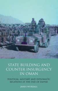 Statebuilding and Counterinsurgency in Oman : Political, Military and Diplomatic Relations at the End of Empire