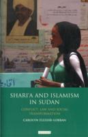 Shari'a and Islamism in Sudan : Conflict, Law and Social Transformation