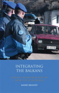 バルカン半島の統合：紛争解決とＥＵ拡大の影響<br>Integrating the Balkans : Conflict Resolution and the Impact of EU Expansion (Library of European Studies)
