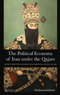 The Political Economy of Iran under the Qajars : Society, Politics, Economics and Foreign Relations 1796-1926