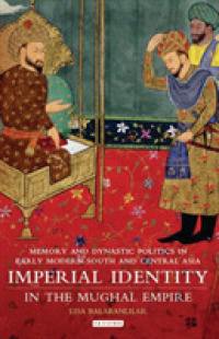 ムガール帝国と帝国的アイデンティティ<br>Imperial Identity in Mughal Empire : Memory and Dynastic Politics in Early Modern South and Central Asia