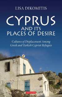 Cyprus and its Places of Desire : Cultures of Displacement among Greek and Turkish Cypriot Refugees (International Library of Ethnicity, Identity and Culture)