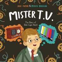 Mister T.V. : The Story of John Logie Baird