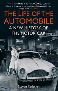 The Life of the Automobile : A New History of the Motor Car