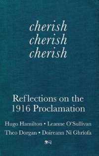 Cherish, Cherish, Cherish : Reflections on the 1916 Proclamation