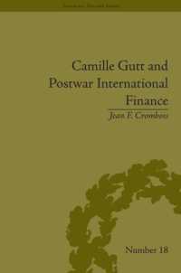 カミーユ・ガットと戦後国際金融<br>Camille Gutt and Postwar International Finance (Financial History)