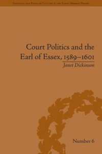 Court Politics and the Earl of Essex, 1589-1601 (Political and Popular Culture in the Early Modern Period)