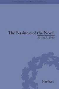『ミドルマーチ』と文学の市場<br>The Business of the Novel : Economics, Aesthetics and the Case of Middlemarch (Literary Texts and the Popular Marketplace)