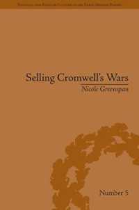 Selling Cromwell's Wars : Media, Empire and Godly Warfare, 1650-1658 (Political and Popular Culture in the Early Modern Period)