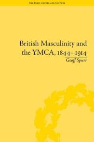 YMCAとイギリスの男性性1844-1914年<br>British Masculinity and the YMCA, 1844-1914 (The Body, Gender and Culture)